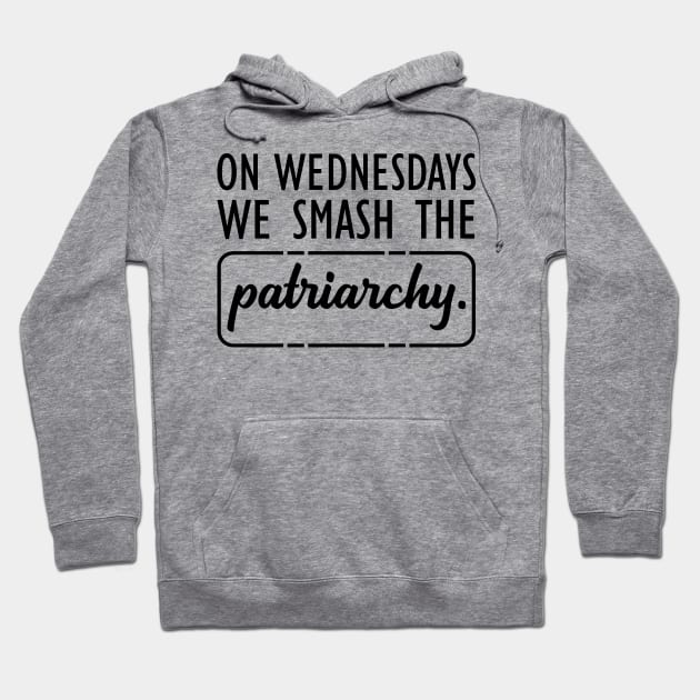 Feminist - On Wednesdays we smash the Patriarchy Hoodie by KC Happy Shop